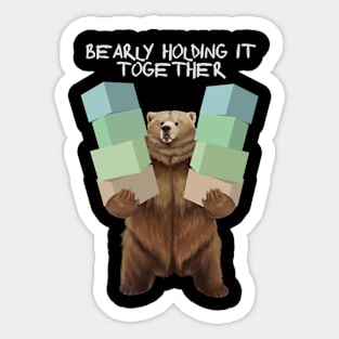 Bearly holding it together Sticker